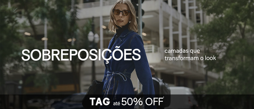 TAG Sobreposições - Camadas que transformam o look  