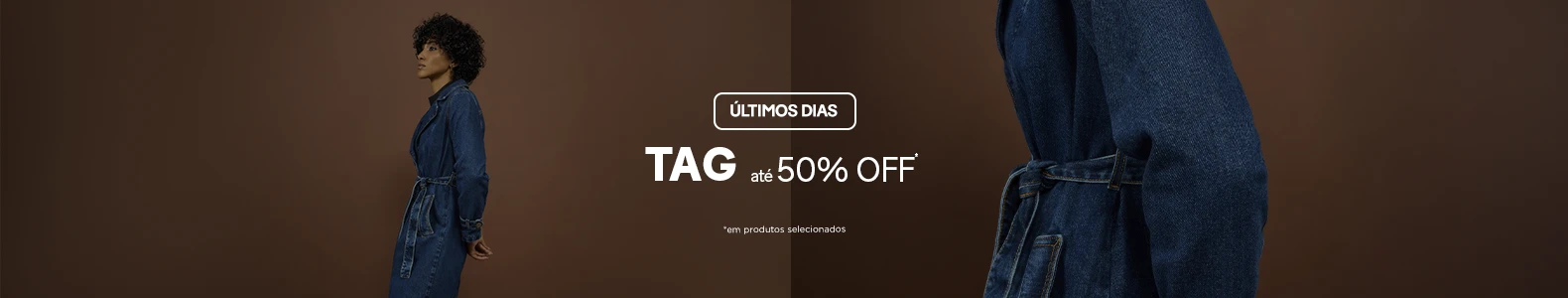 Tag até 50% OFF - Últimos Dias