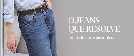 O Jeans que resolve, em todos os momentos 