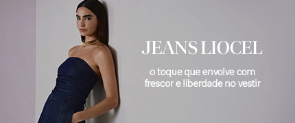 Jeans Liocel – o toque que envolve com frescor e liberdade no vestir 