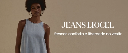 Jeans Liocel – o toque que envolve com frescor e liberdade no vestir 